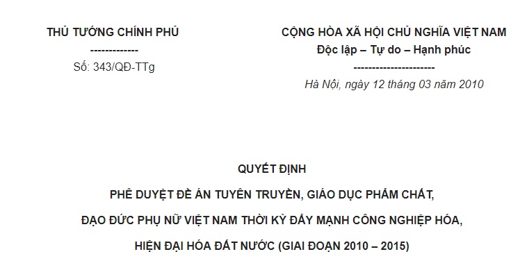 Quyết Định 343/QĐ-TTg của Thủ tướng Chính phủ phê duyệt Đề án Tuyên truyền, giáo dục phẩm chất, đạo đức phụ nữ Việt Nam thời kỳ đẩy mạnh công nghiệp hóa, hiện đại hóa đất nước (giai đoạn 2010 – 2015)