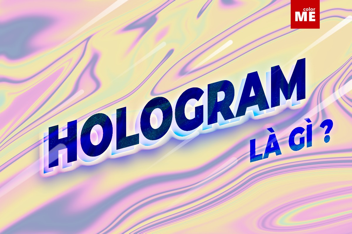 Hologram là gì? Tính ứng dụng của Thuật ngữ Hologram