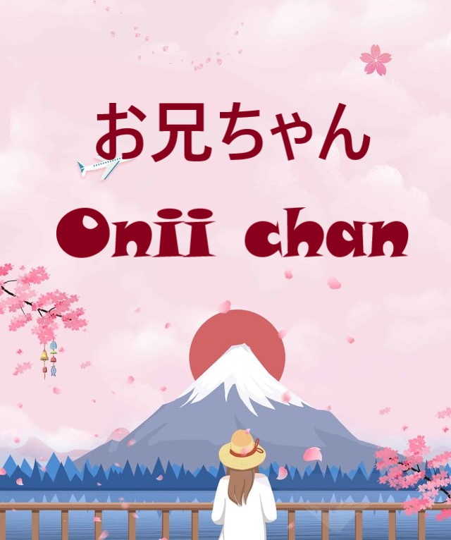 Onii Chan Là Gì? Cách Xưng Hô Dễ Thương Nhất Trong Tiếng Nhật