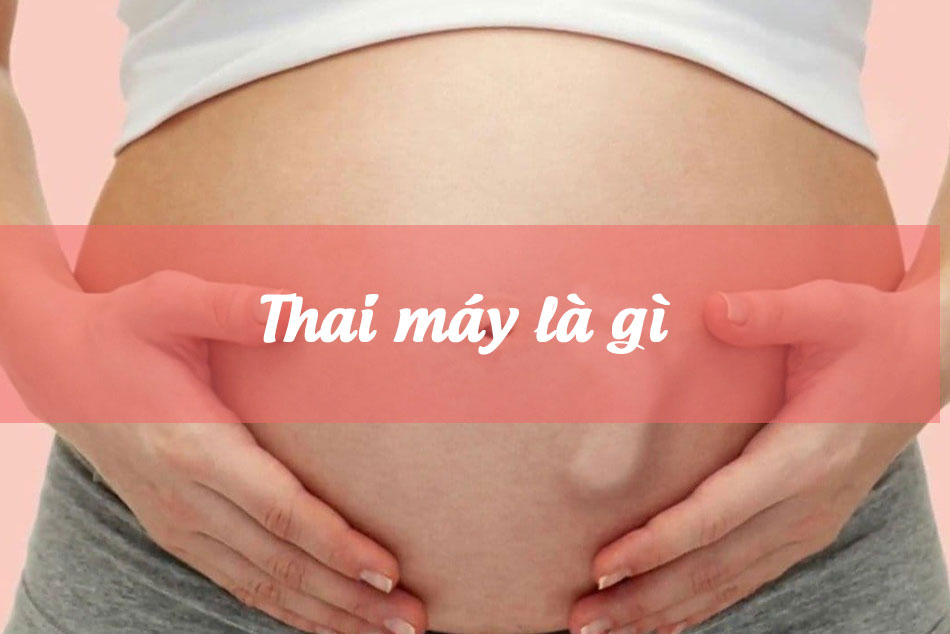 Thai máy là gì? Tại sao nằm ngửa thai nhi đạp nhiều?