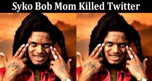 Syko Bob mom killed video