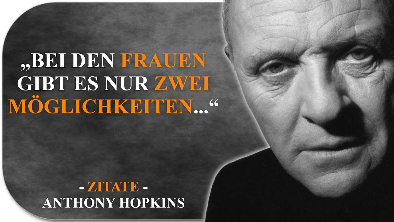 Anthony Hopkins Zitat: Weisheit eines Meister-Schauspielers