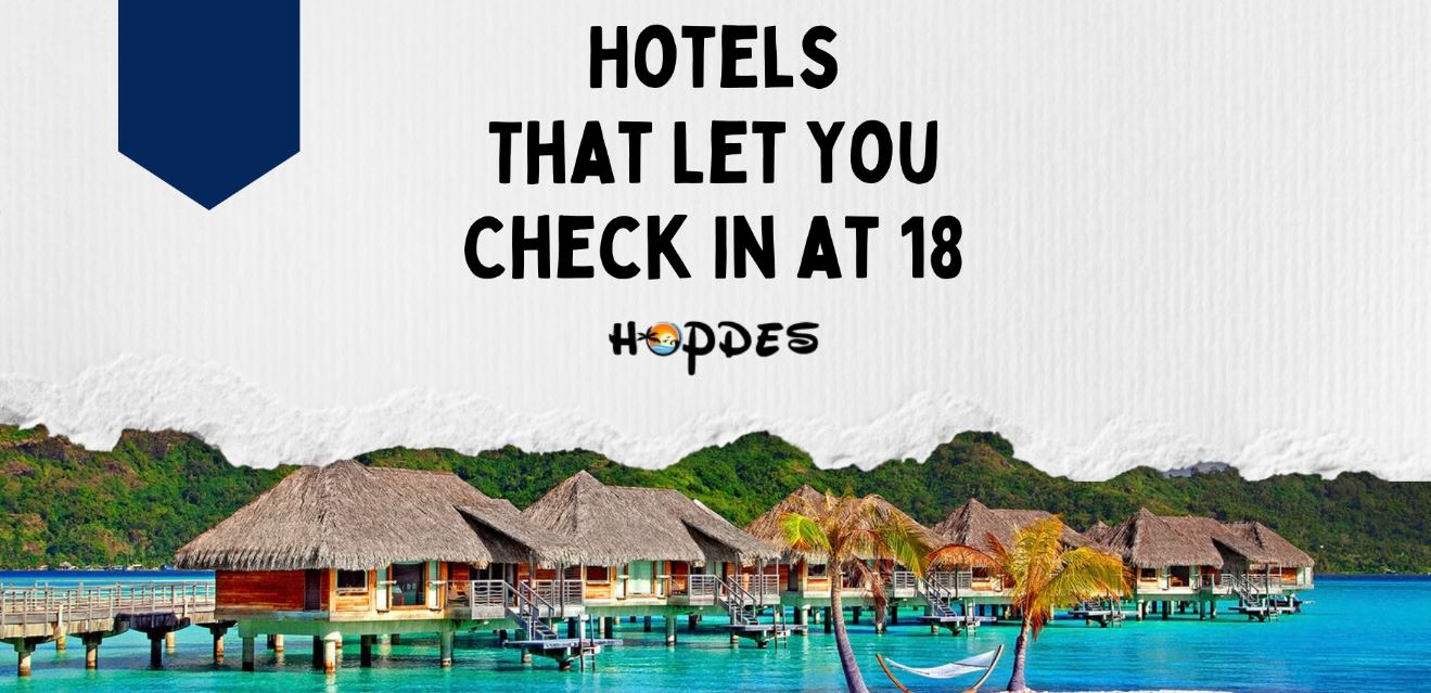 Guide to Hotels That Allow 18 Check In Age Hotels Everything Young Travelers Need to Know