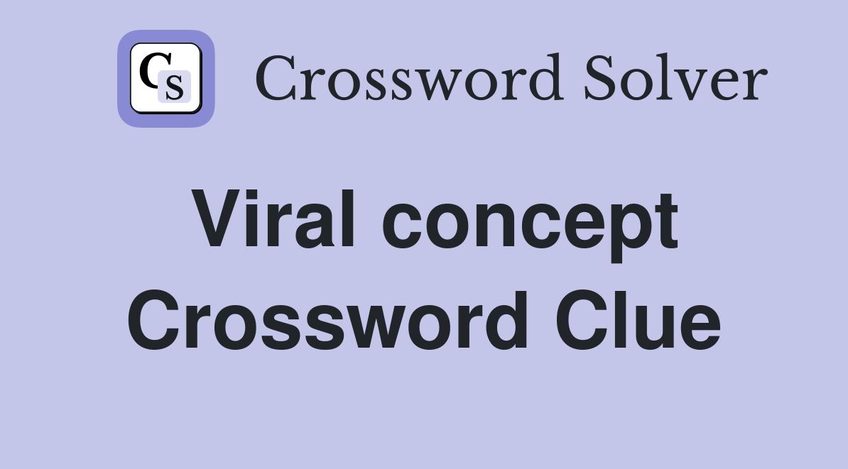 Viral Concept Crossword Clue Decoding the Modern-Day Puzzle