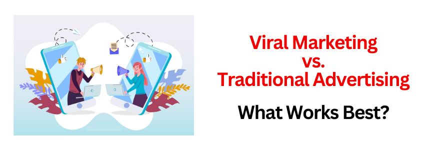 How Viral Marketing Is Like Traditional Marketing Key Similarities and Differences